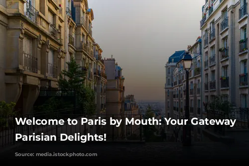 Welcome to Paris by Mouth: Your Gateway to Parisian Delights!