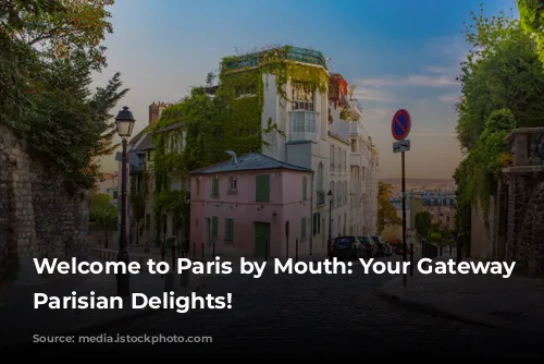 Welcome to Paris by Mouth: Your Gateway to Parisian Delights!