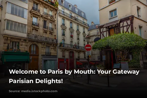 Welcome to Paris by Mouth: Your Gateway to Parisian Delights!