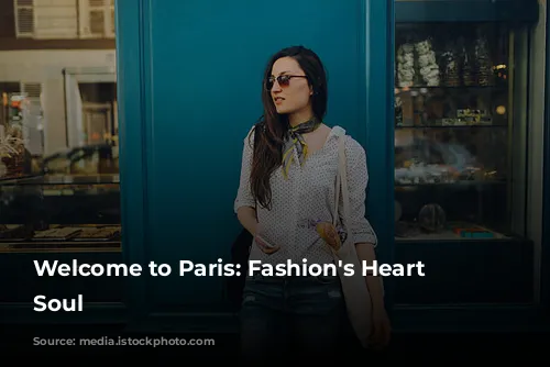 Welcome to Paris: Fashion's Heart and Soul