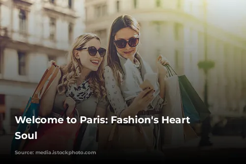 Welcome to Paris: Fashion's Heart and Soul