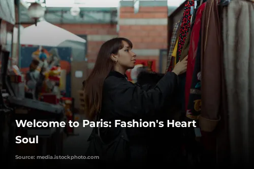 Welcome to Paris: Fashion's Heart and Soul