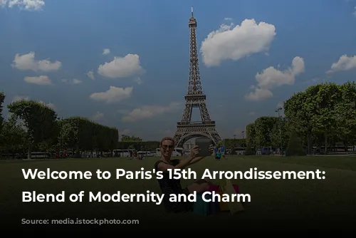 Welcome to Paris's 15th Arrondissement: A Blend of Modernity and Charm