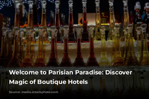 Welcome to Parisian Paradise: Discover the Magic of Boutique Hotels