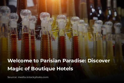 Welcome to Parisian Paradise: Discover the Magic of Boutique Hotels