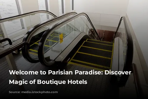 Welcome to Parisian Paradise: Discover the Magic of Boutique Hotels