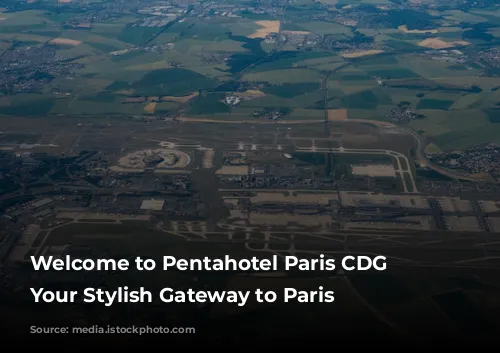 Welcome to Pentahotel Paris CDG Airport: Your Stylish Gateway to Paris