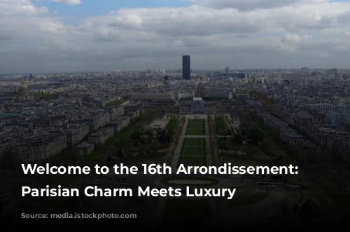 Welcome to the 16th Arrondissement: Where Parisian Charm Meets Luxury