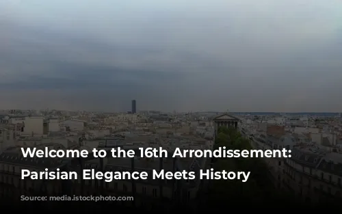 Welcome to the 16th Arrondissement: Where Parisian Elegance Meets History