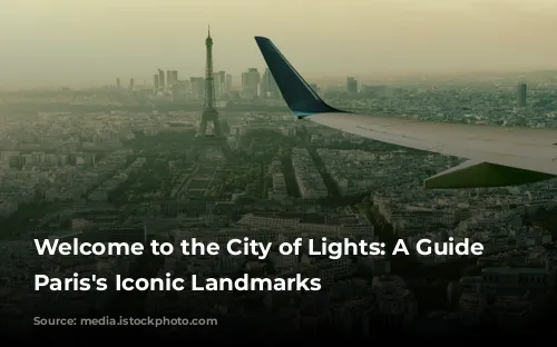 Welcome to the City of Lights: A Guide to Paris's Iconic Landmarks