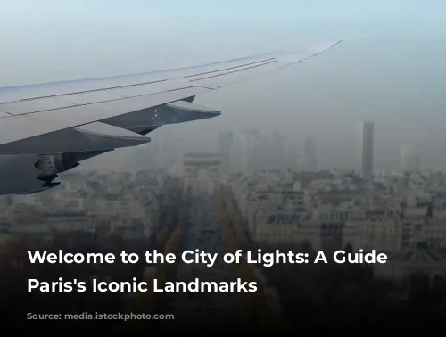 Welcome to the City of Lights: A Guide to Paris's Iconic Landmarks