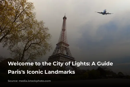 Welcome to the City of Lights: A Guide to Paris's Iconic Landmarks