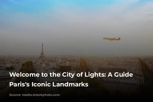 Welcome to the City of Lights: A Guide to Paris's Iconic Landmarks