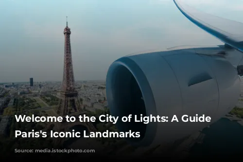 Welcome to the City of Lights: A Guide to Paris's Iconic Landmarks