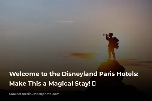 Welcome to the Disneyland Paris Hotels: Let's Make This a Magical Stay! ✨