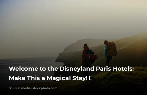 Welcome to the Disneyland Paris Hotels: Let's Make This a Magical Stay! ✨