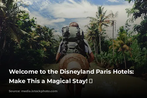 Welcome to the Disneyland Paris Hotels: Let's Make This a Magical Stay! ✨