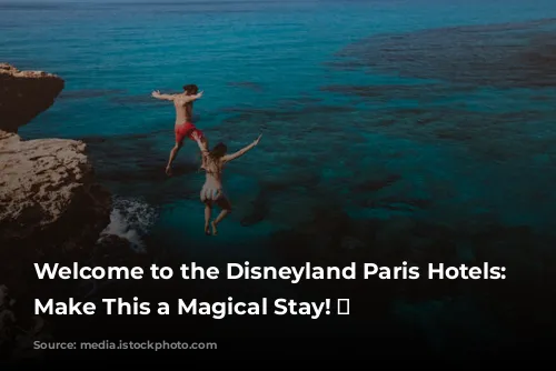 Welcome to the Disneyland Paris Hotels: Let's Make This a Magical Stay! ✨