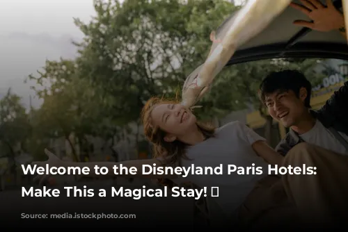 Welcome to the Disneyland Paris Hotels: Let's Make This a Magical Stay! ✨