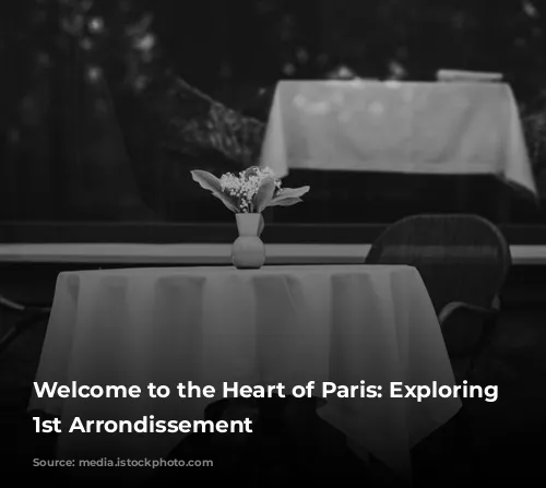 Welcome to the Heart of Paris: Exploring the 1st Arrondissement