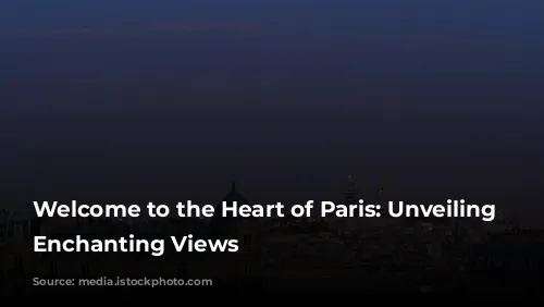 Welcome to the Heart of Paris: Unveiling Montmartre's Enchanting Views