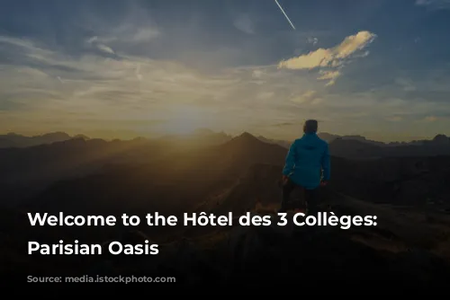 Welcome to the Hôtel des 3 Collèges: Your Parisian Oasis