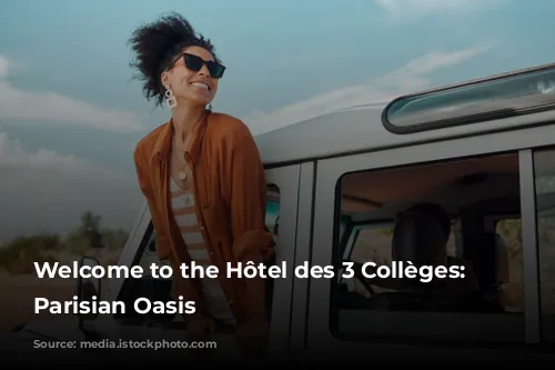 Welcome to the Hôtel des 3 Collèges: Your Parisian Oasis