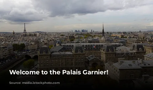  Welcome to the Palais Garnier! 