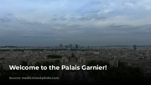  Welcome to the Palais Garnier! 