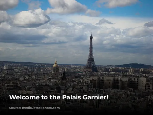  Welcome to the Palais Garnier! 