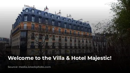 Welcome to the Villa & Hotel Majestic!