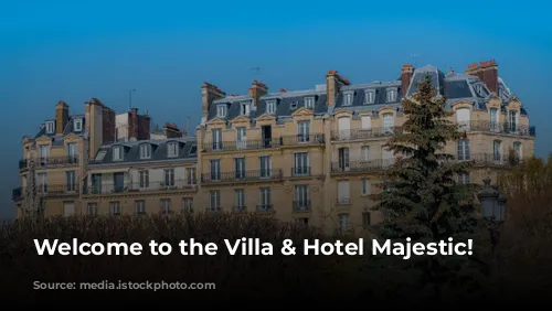 Welcome to the Villa & Hotel Majestic!