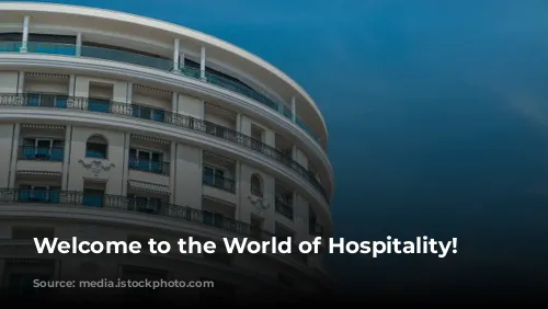 Welcome to the World of Hospitality!