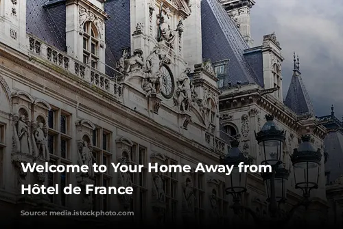 Welcome to Your Home Away from Home: Hôtel de France