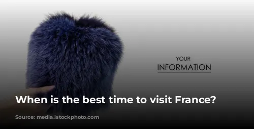 When is the best time to visit France? 🤔