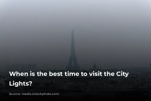 When is the best time to visit the City of Lights?