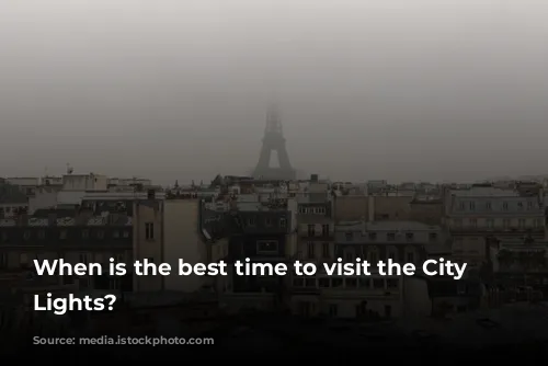 When is the best time to visit the City of Lights?