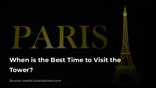  When is the Best Time to Visit the Eiffel Tower?