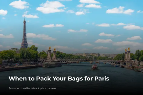 When to Pack Your Bags for Paris