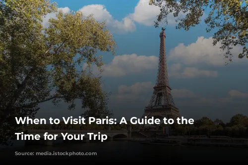 When to Visit Paris: A Guide to the Best Time for Your Trip