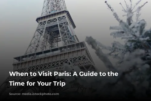 When to Visit Paris: A Guide to the Best Time for Your Trip