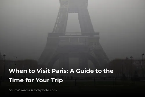 When to Visit Paris: A Guide to the Best Time for Your Trip