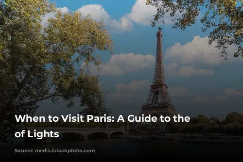 When to Visit Paris: A Guide to the City of Lights