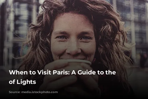 When to Visit Paris: A Guide to the City of Lights