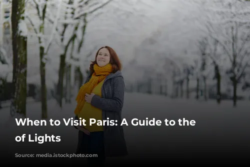 When to Visit Paris: A Guide to the City of Lights