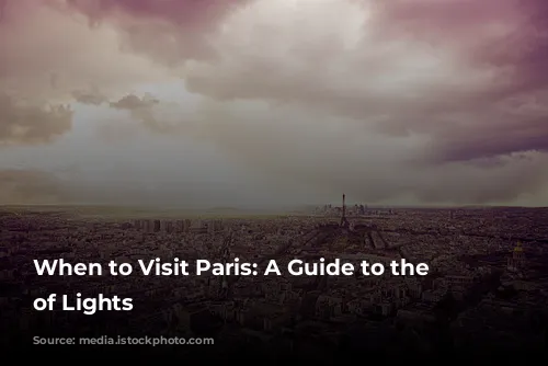 When to Visit Paris: A Guide to the City of Lights