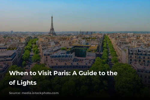 When to Visit Paris: A Guide to the City of Lights