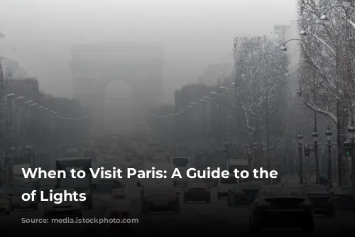 When to Visit Paris: A Guide to the City of Lights