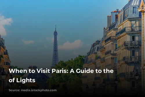 When to Visit Paris: A Guide to the City of Lights