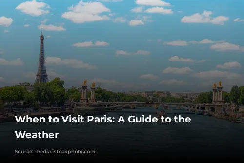 When to Visit Paris: A Guide to the City's Weather